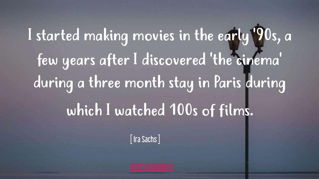 Ira Sachs Quotes: I started making movies in