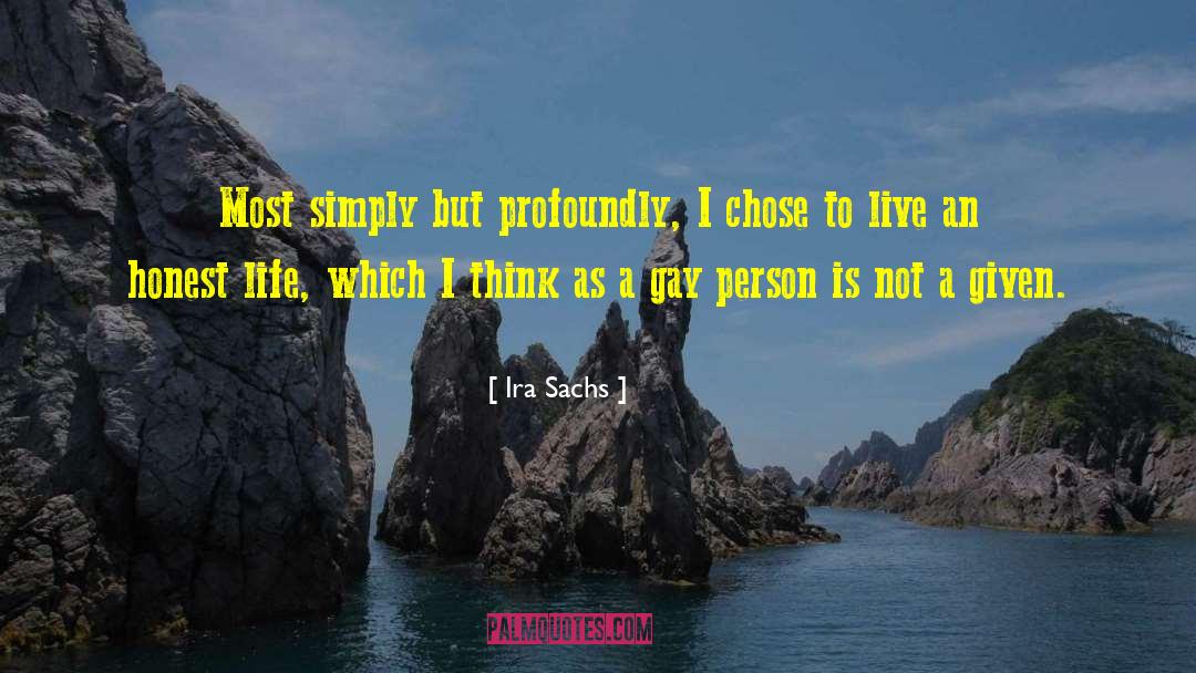 Ira Sachs Quotes: Most simply but profoundly, I