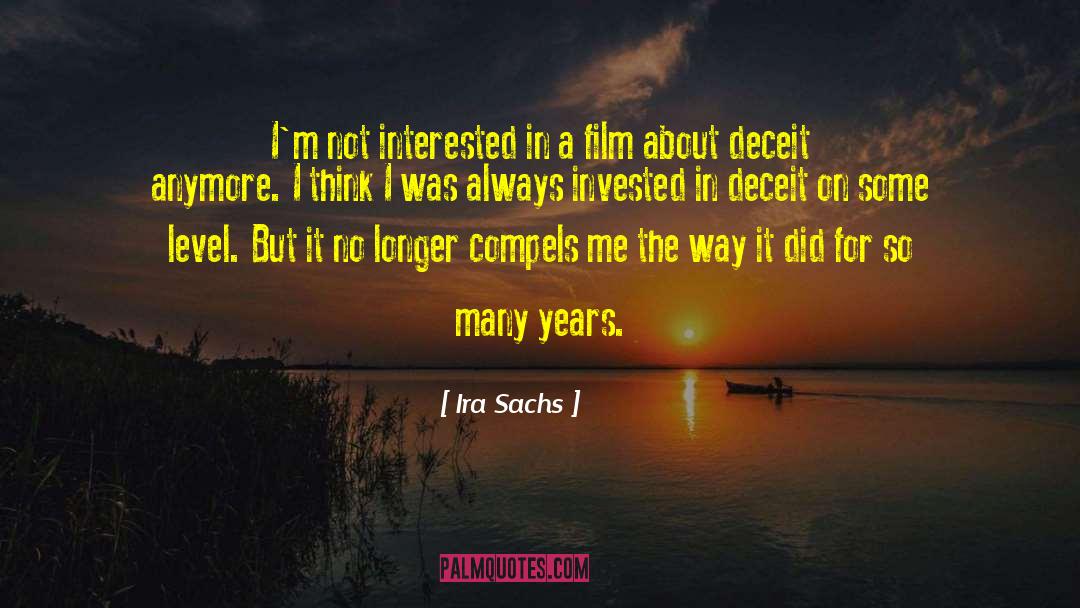 Ira Sachs Quotes: I'm not interested in a
