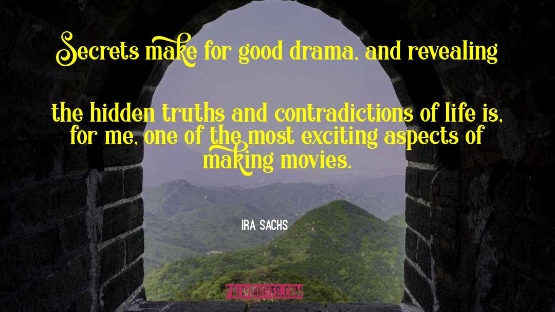 Ira Sachs Quotes: Secrets make for good drama,