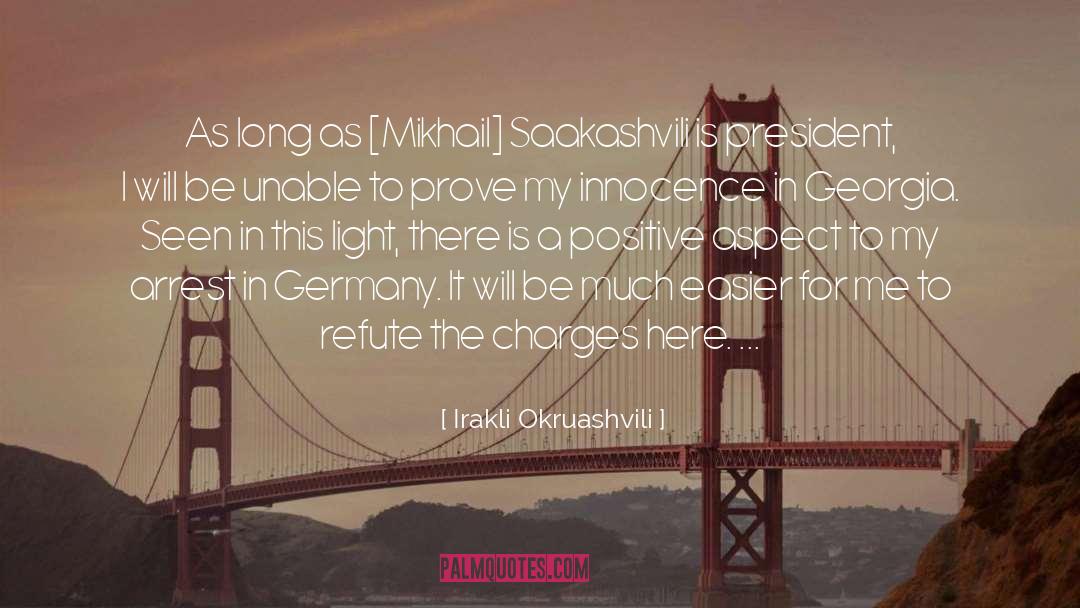 Irakli Okruashvili Quotes: As long as [Mikhail] Saakashvili