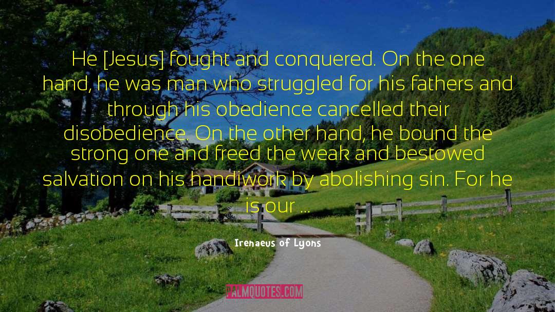 Irenaeus Of Lyons Quotes: He [Jesus] fought and conquered.