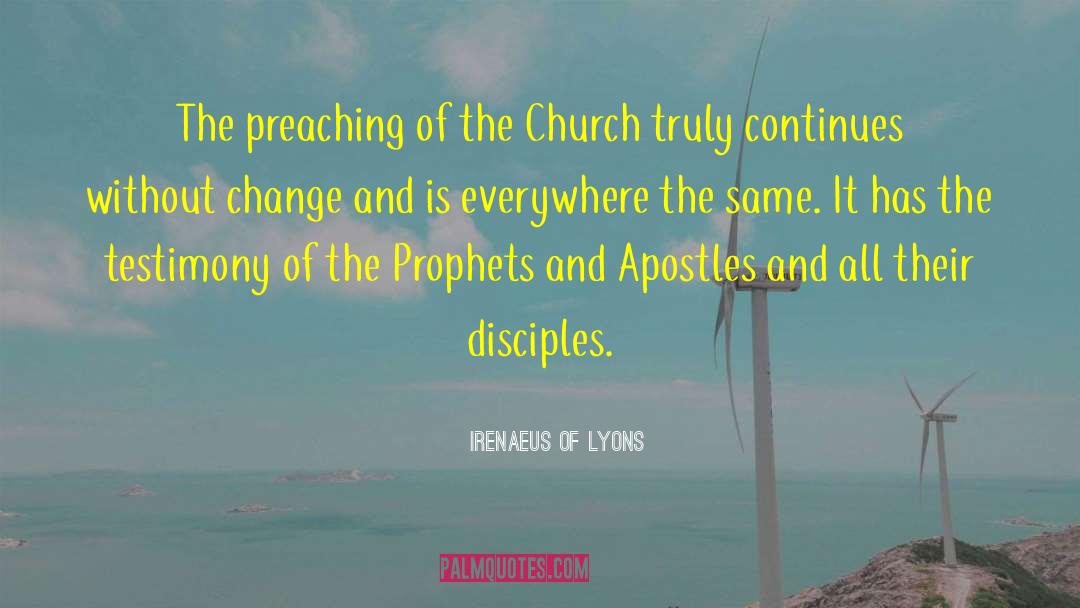 Irenaeus Of Lyons Quotes: The preaching of the Church