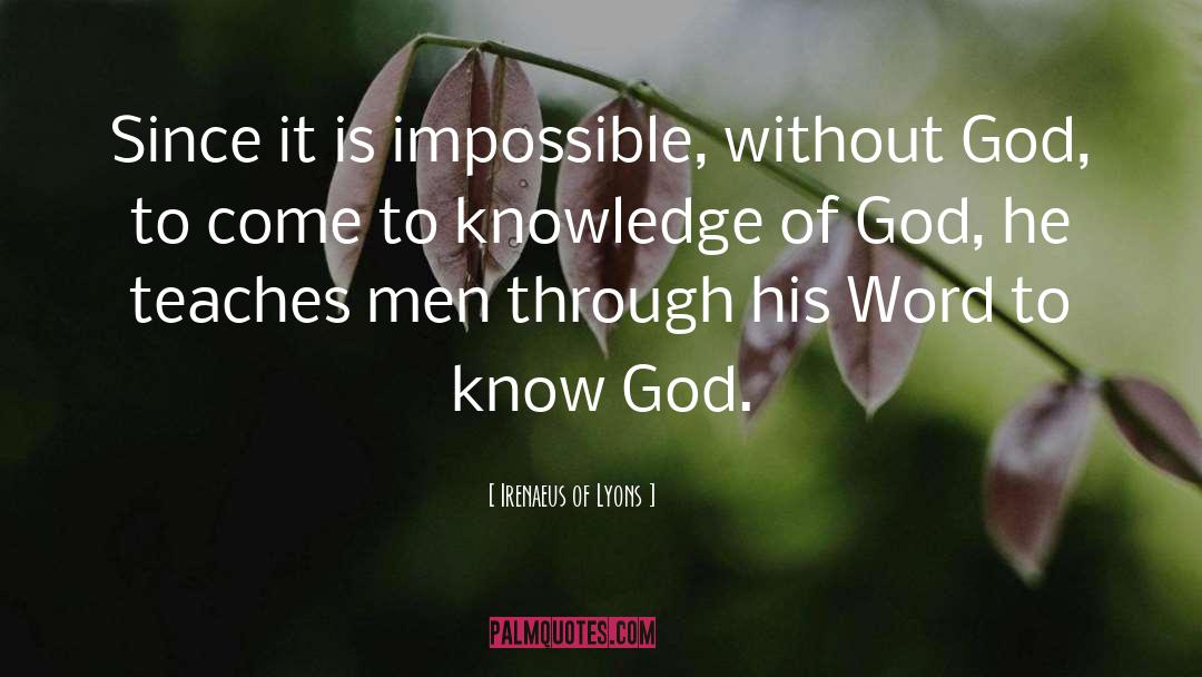 Irenaeus Of Lyons Quotes: Since it is impossible, without