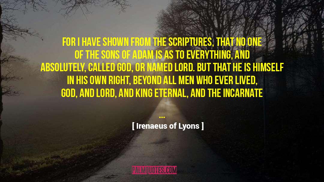 Irenaeus Of Lyons Quotes: For I have shown from