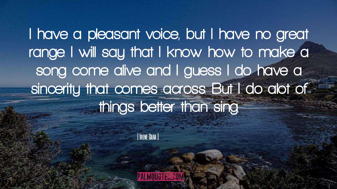 Irene Cara Quotes: I have a pleasant voice,