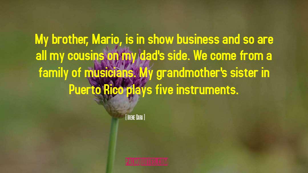 Irene Cara Quotes: My brother, Mario, is in