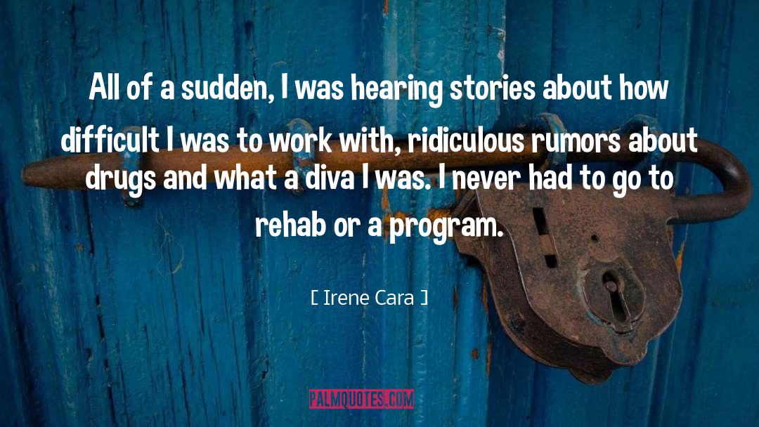 Irene Cara Quotes: All of a sudden, I