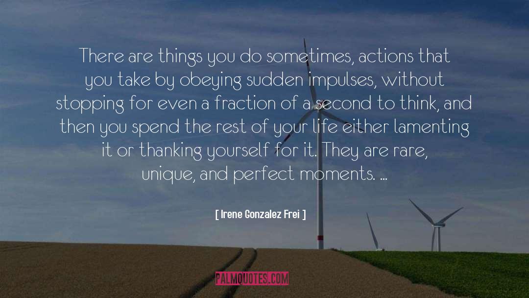 Irene Gonzalez Frei Quotes: There are things you do