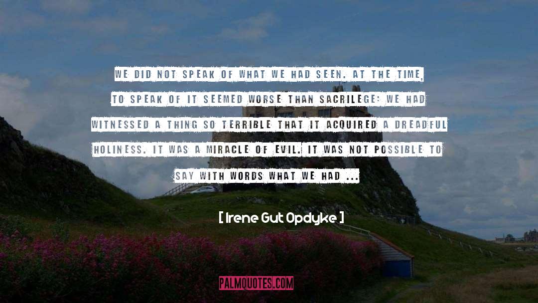 Irene Gut Opdyke Quotes: We did not speak of