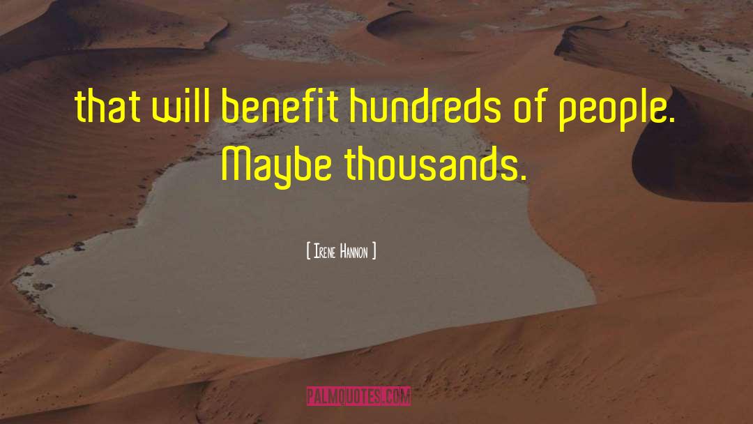 Irene Hannon Quotes: that will benefit hundreds of