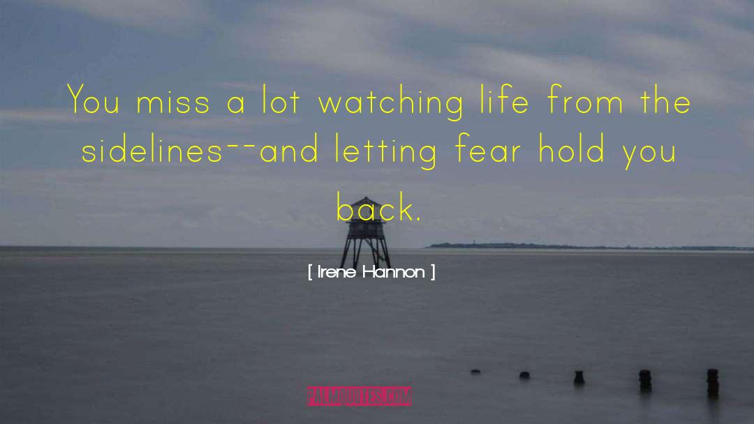 Irene Hannon Quotes: You miss a lot watching
