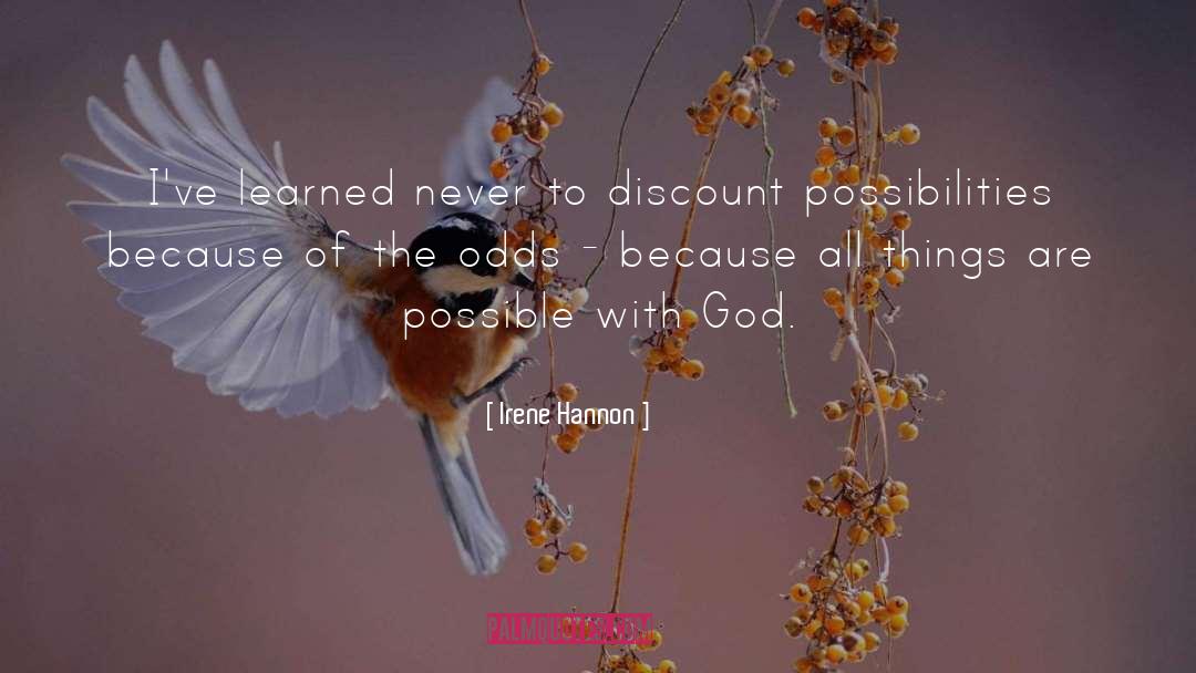 Irene Hannon Quotes: I've learned never to discount