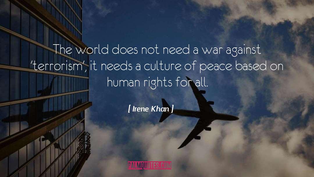 Irene Khan Quotes: The world does not need