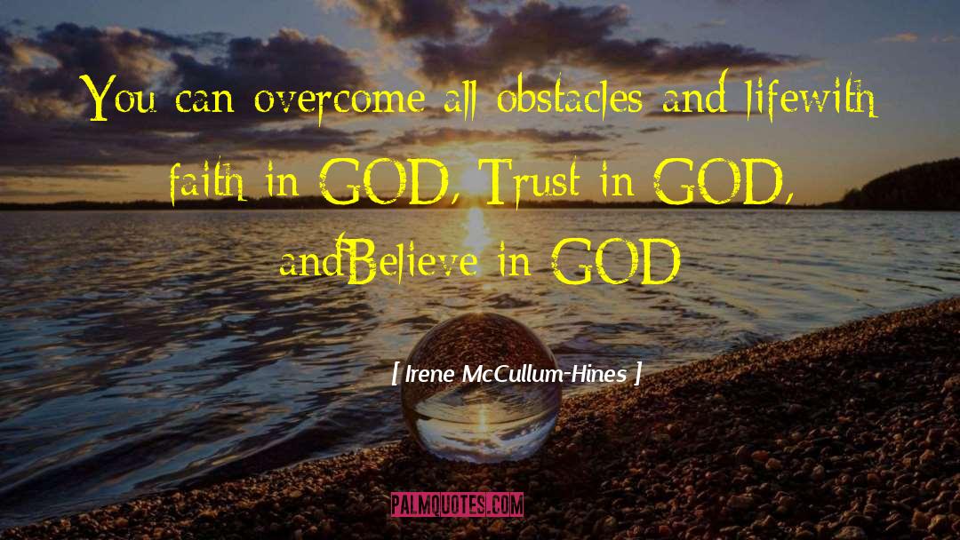Irene McCullum-Hines Quotes: You can overcome all obstacles
