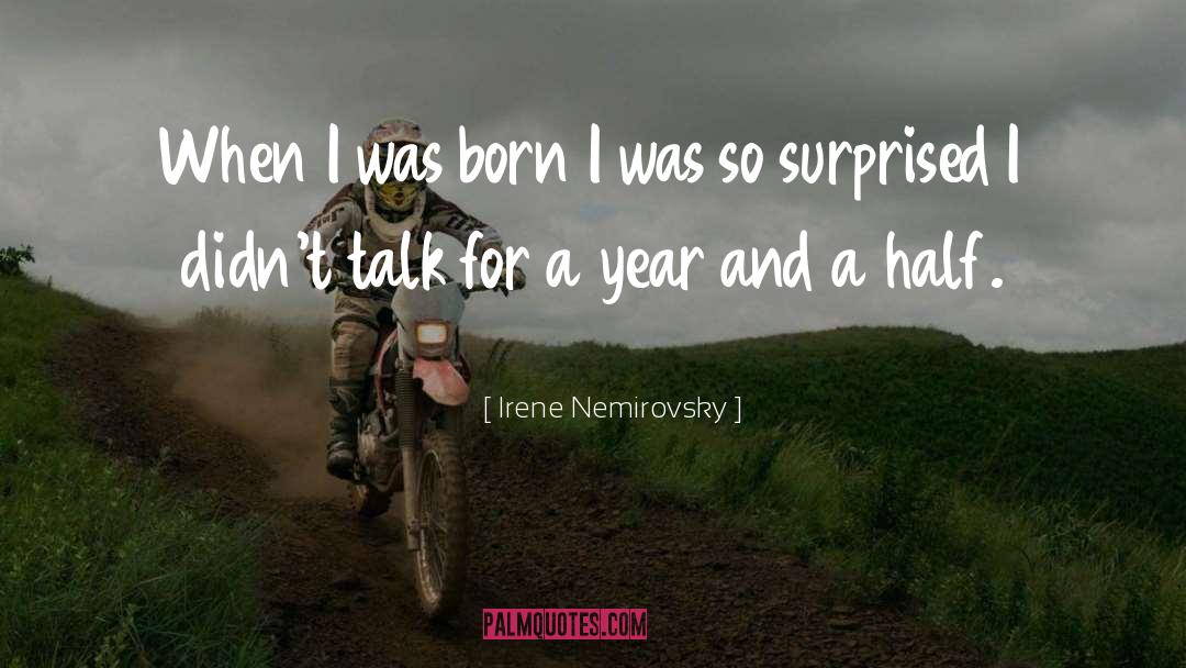 Irene Nemirovsky Quotes: When I was born I