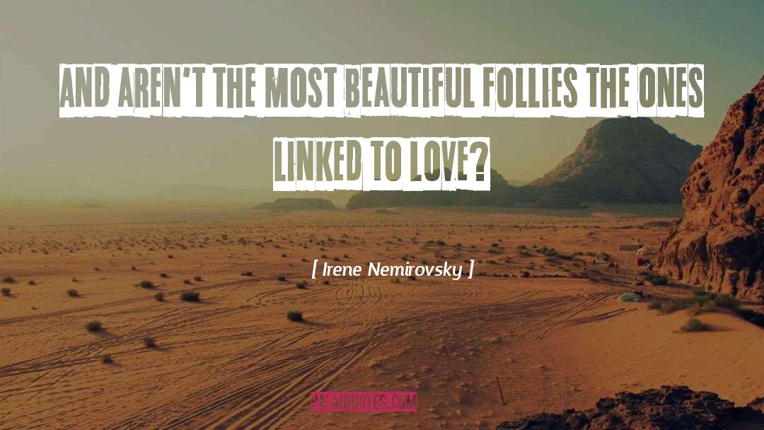 Irene Nemirovsky Quotes: And aren't the most beautiful