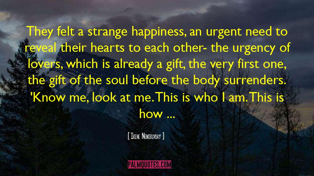 Irene Nemirovsky Quotes: They felt a strange happiness,