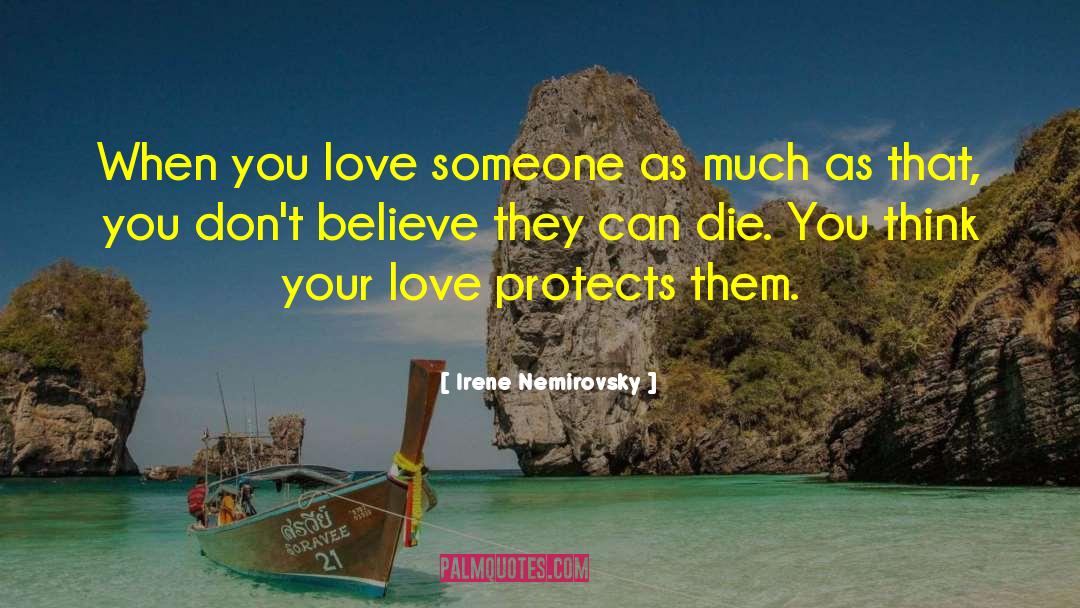 Irene Nemirovsky Quotes: When you love someone as