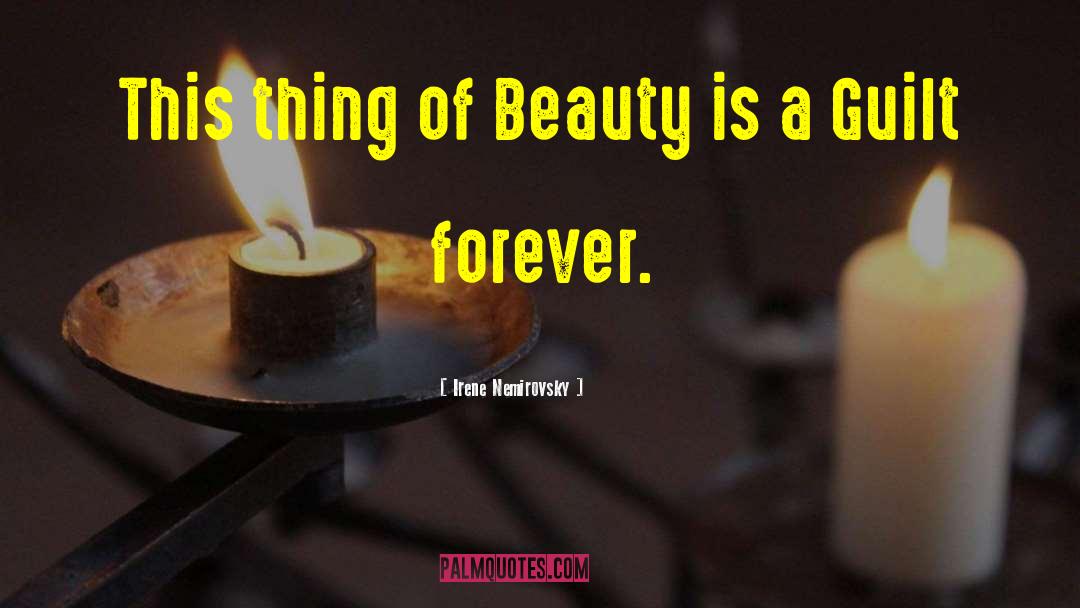 Irene Nemirovsky Quotes: This thing of Beauty is