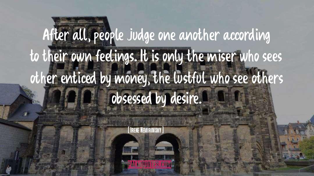 Irene Nemirovsky Quotes: After all, people judge one