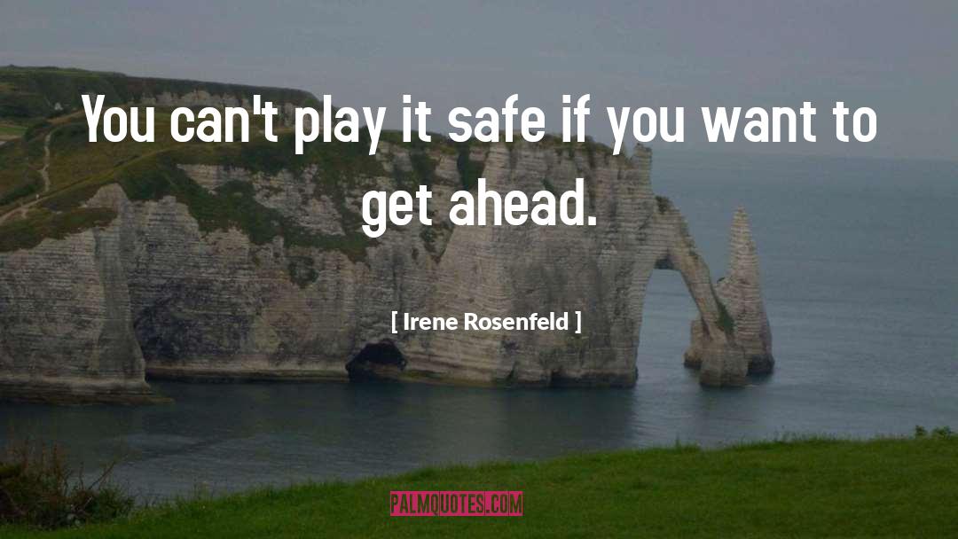 Irene Rosenfeld Quotes: You can't play it safe