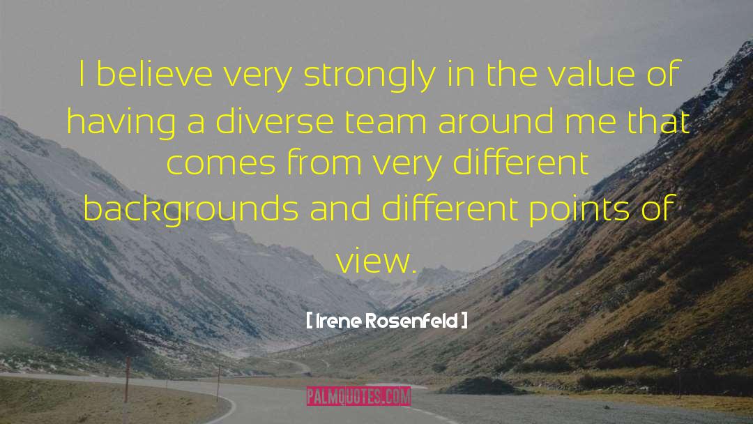 Irene Rosenfeld Quotes: I believe very strongly in