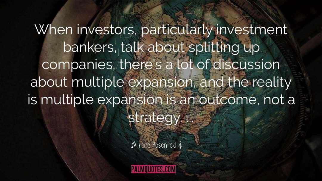 Irene Rosenfeld Quotes: When investors, particularly investment bankers,