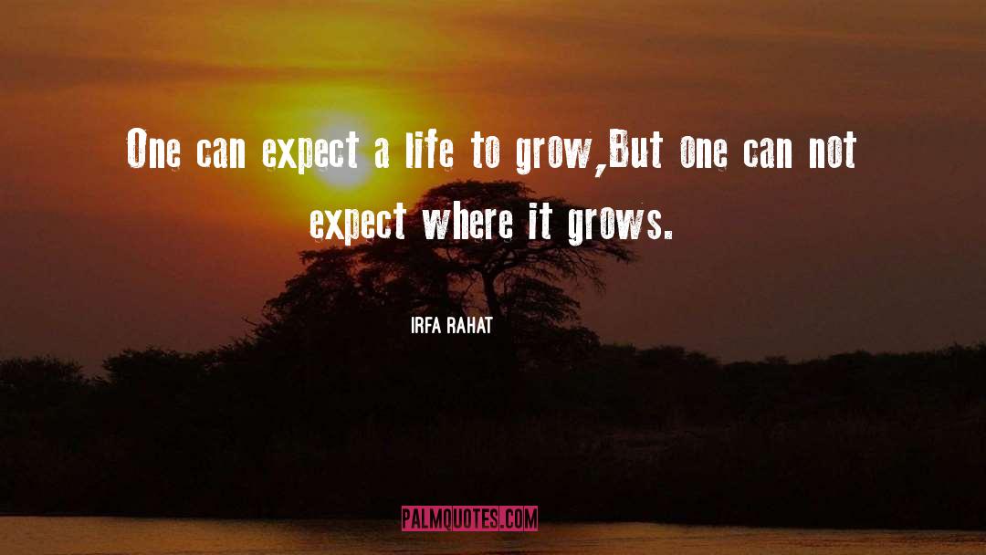 Irfa Rahat Quotes: One can expect a life