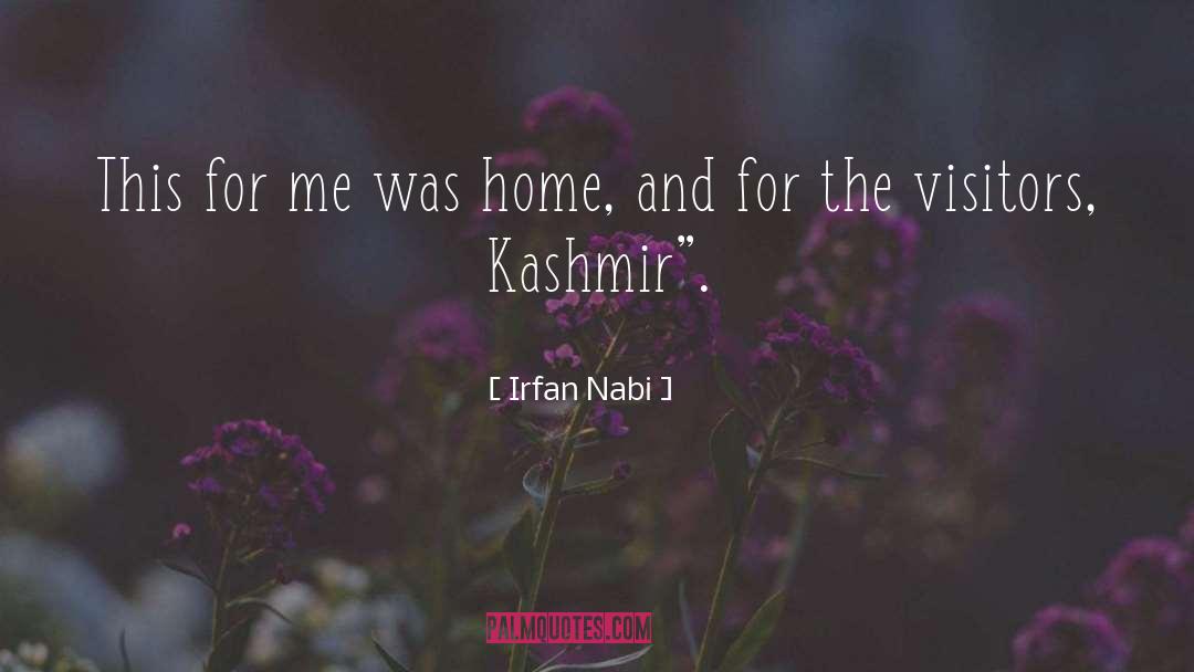 Irfan Nabi Quotes: This for me was home,