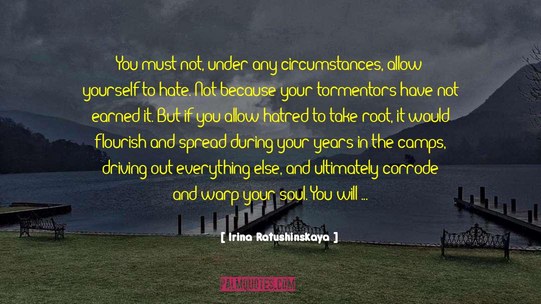 Irina Ratushinskaya Quotes: You must not, under any