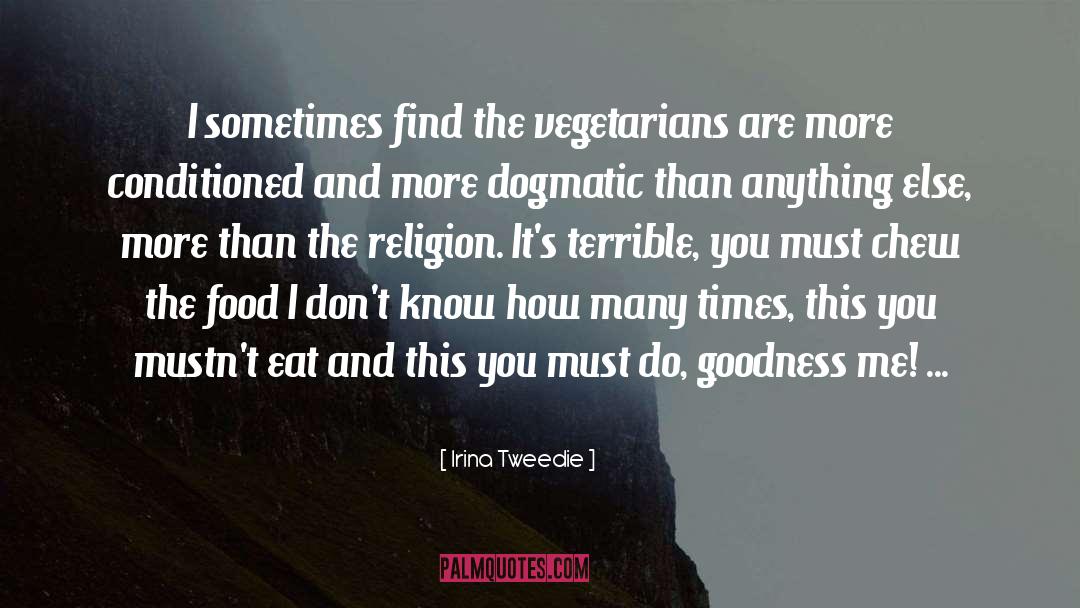 Irina Tweedie Quotes: I sometimes find the vegetarians