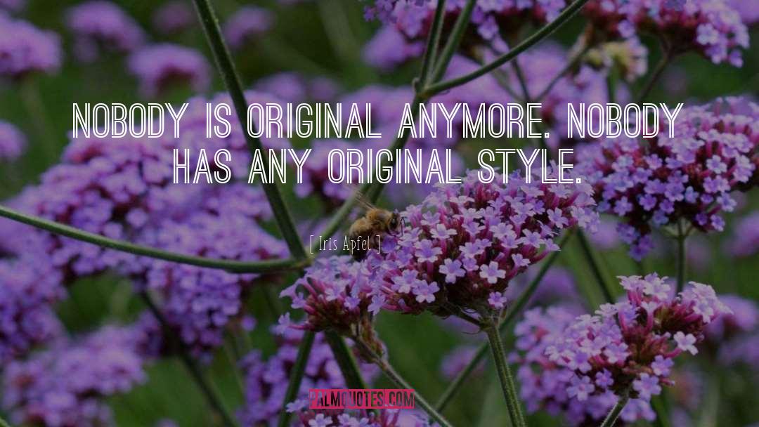 Iris Apfel Quotes: Nobody is original anymore. Nobody