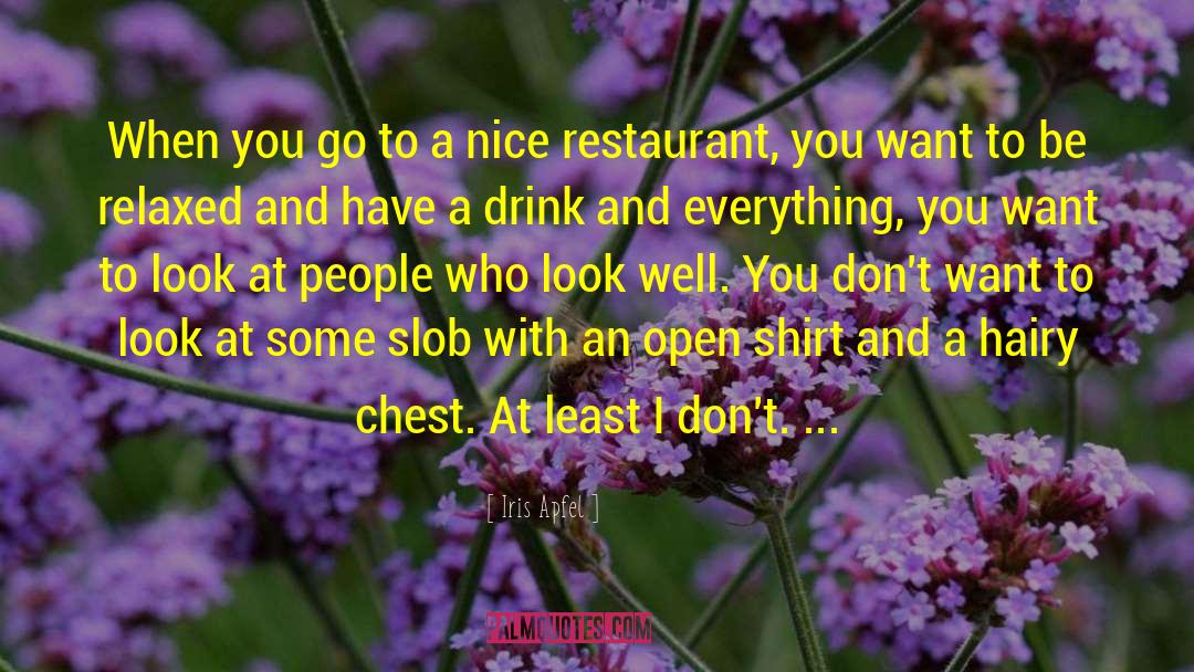 Iris Apfel Quotes: When you go to a