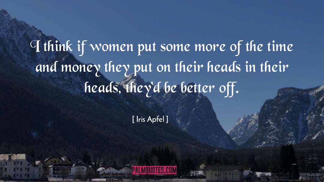Iris Apfel Quotes: I think if women put