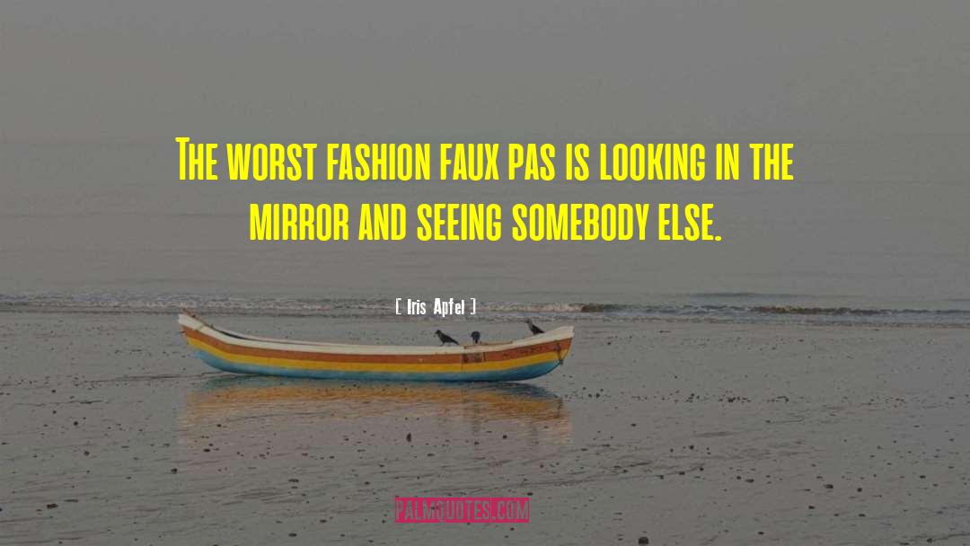 Iris Apfel Quotes: The worst fashion faux pas