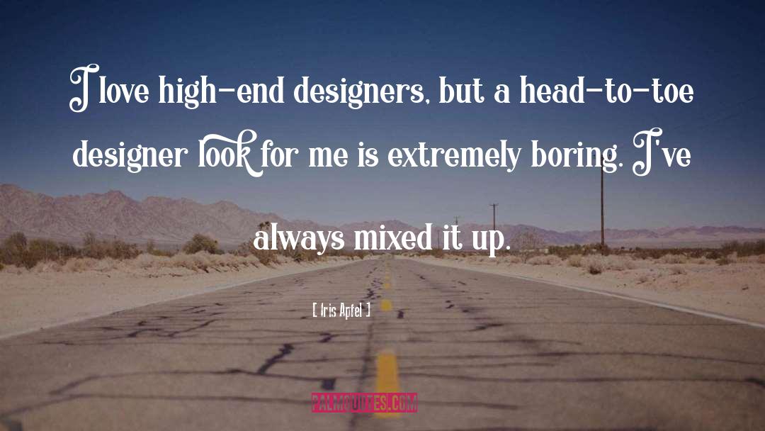 Iris Apfel Quotes: I love high-end designers, but