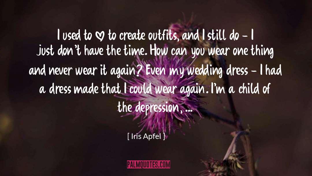 Iris Apfel Quotes: I used to love to