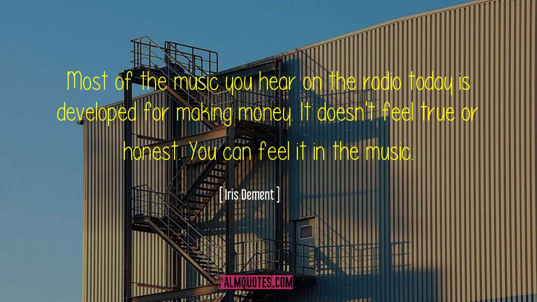 Iris Dement Quotes: Most of the music you