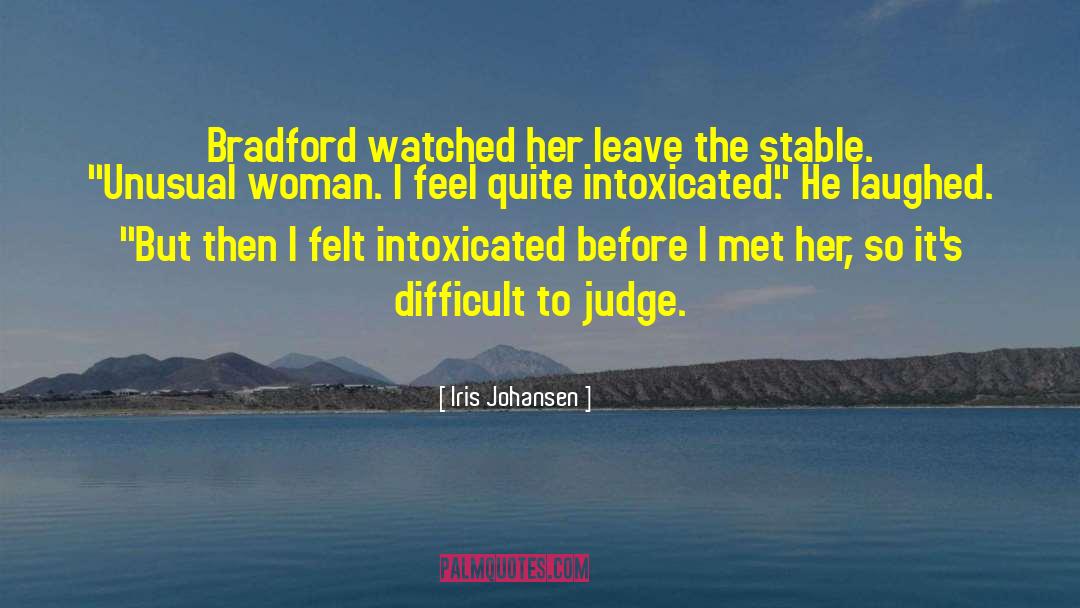 Iris Johansen Quotes: Bradford watched her leave the