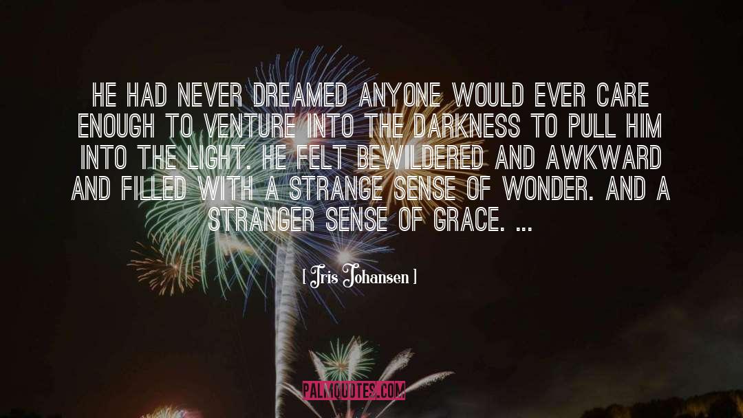 Iris Johansen Quotes: He had never dreamed anyone