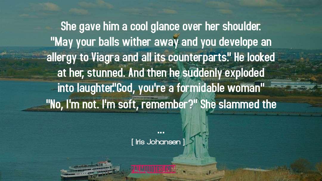 Iris Johansen Quotes: She gave him a cool