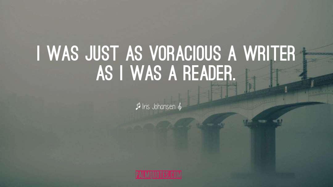 Iris Johansen Quotes: I was just as voracious