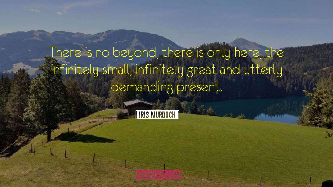 Iris Murdoch Quotes: There is no beyond, there