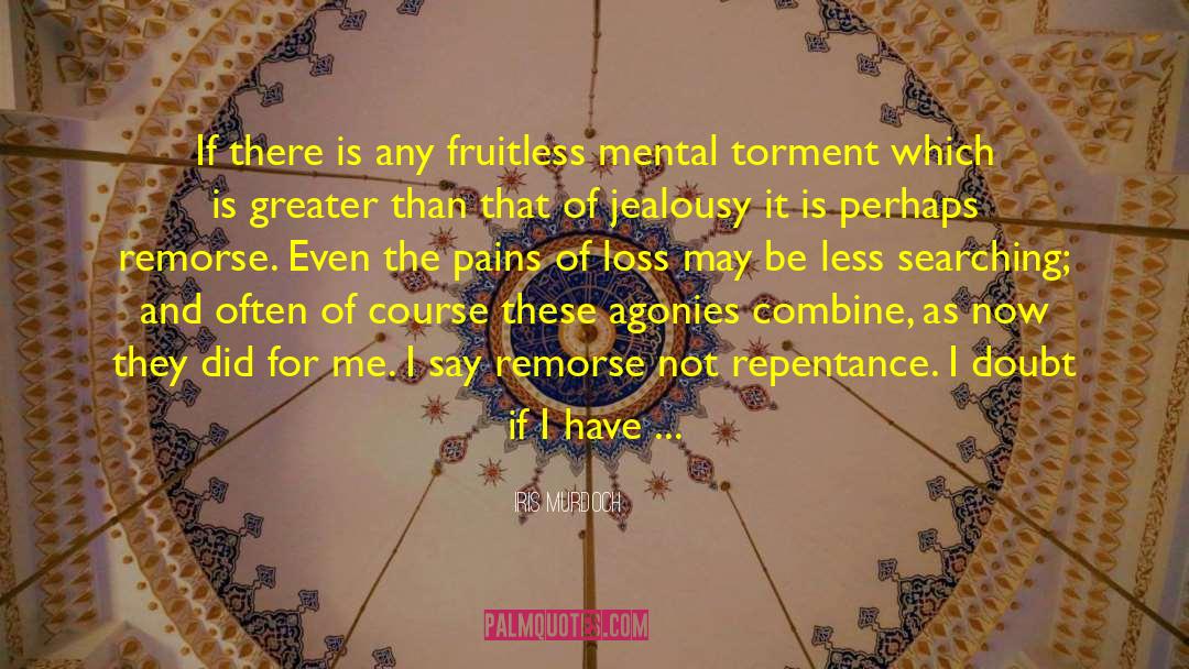 Iris Murdoch Quotes: If there is any fruitless