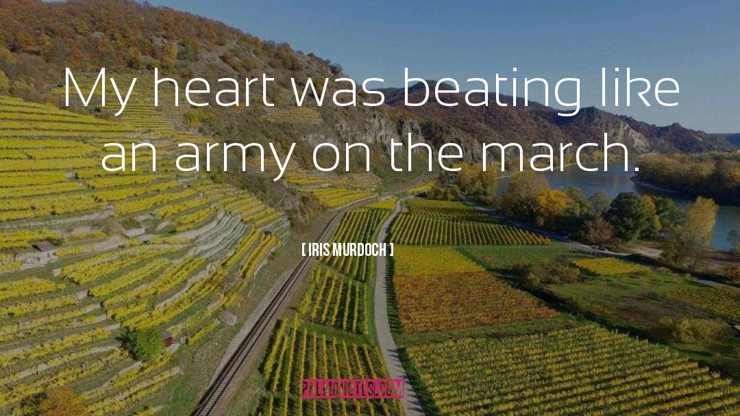 Iris Murdoch Quotes: My heart was beating like