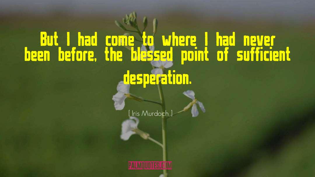 Iris Murdoch Quotes: But I had come to