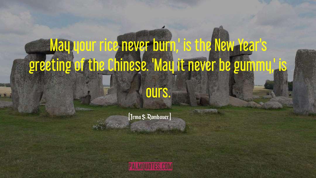 Irma S. Rombauer Quotes: May your rice never burn,'