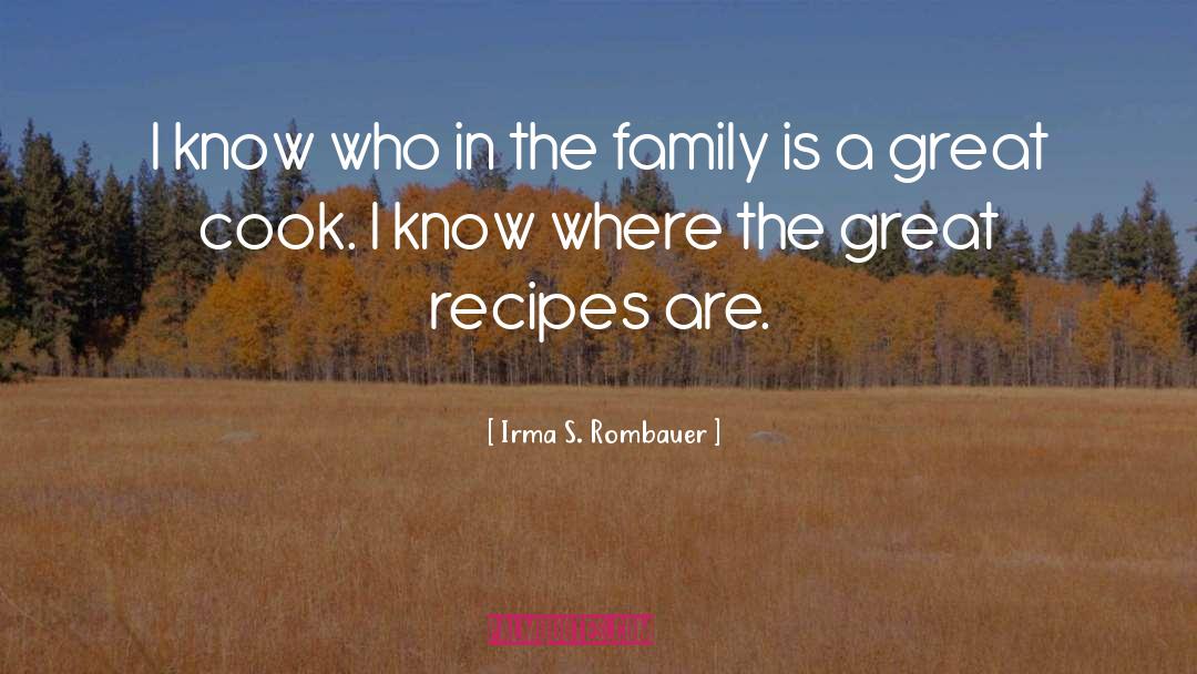 Irma S. Rombauer Quotes: I know who in the