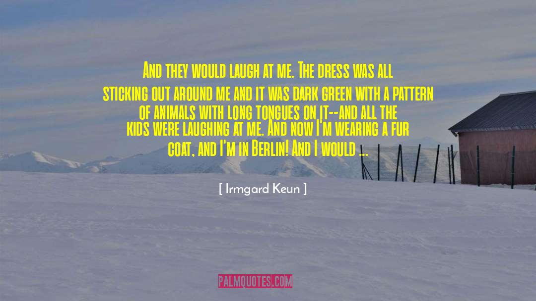 Irmgard Keun Quotes: And they would laugh at